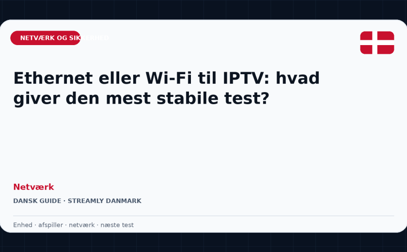 Ethernet eller Wi-Fi til IPTV: hvad giver den mest stabile test?