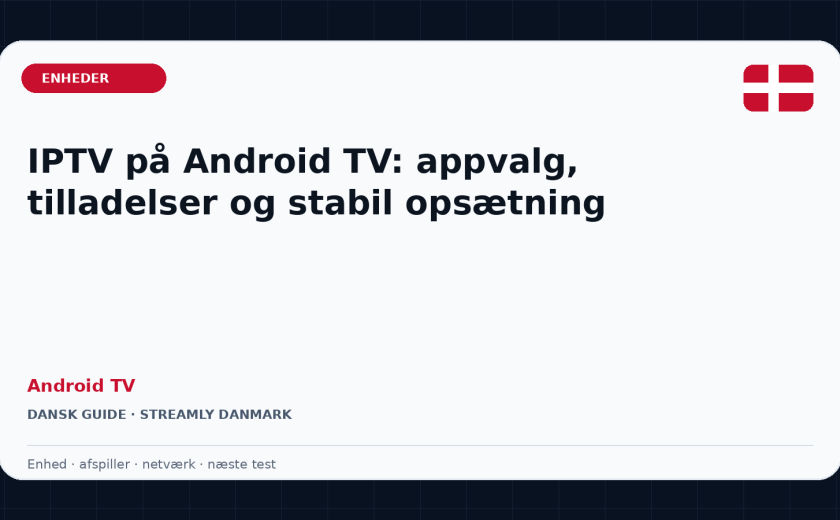 IPTV på Android TV: appvalg, tilladelser og stabil opsætning