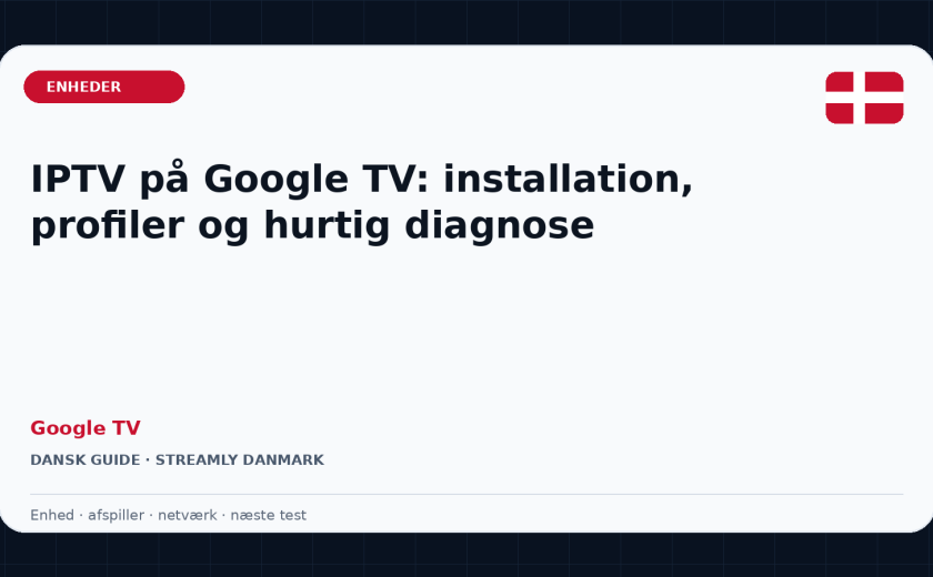 IPTV på Google TV: installation, profiler og hurtig diagnose
